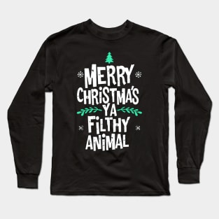 Merry Christmas ya filthy animal! Long Sleeve T-Shirt